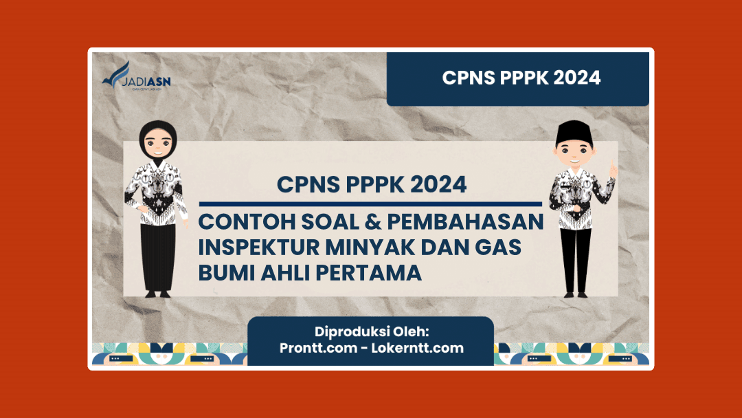Contoh Soal PPPK 2025: Inspektur Minyak dan Gas Bumi Ahli Pertama