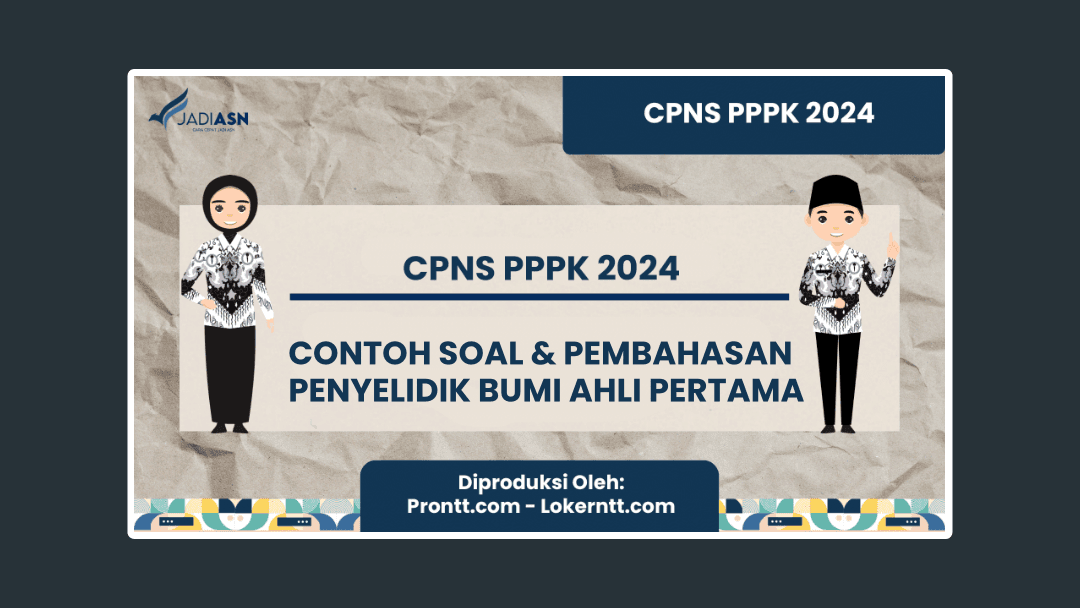 Materi & Contoh Soal PPPK 2024, Penyelidik Bumi Ahli Pertama